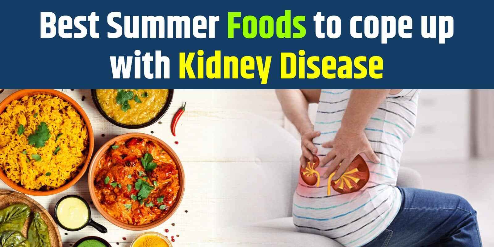Best Summer Foods to cope up with Kidney Disease